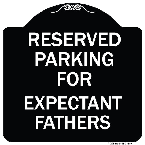 Signmission Parking Reserved for Expectant Fathers Heavy-Gauge Aluminum Sign, 18" L, 18" H, BW-1818-23389 A-DES-BW-1818-23389 - main